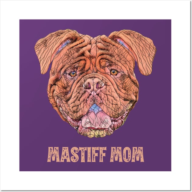 French Mastiff Mom - Mastiff Mom Design Wall Art by DoggyStyles